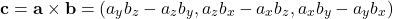 \[ \mathbf{c} = \mathbf{a} \times \mathbf{b} = (a_y b_z - a_z b_y, a_z b_x - a_x b_z, a_x b_y - a_y b_x) \]