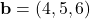 \mathbf{b} = (4, 5, 6)