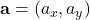 \mathbf{a} = (a_x, a_y)