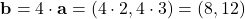 \[ \mathbf{b} = 4 \cdot \mathbf{a} = (4 \cdot 2, 4 \cdot 3) = (8, 12) \]