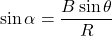 \[ \sin \alpha = \frac{B \sin \theta}{R} \]