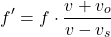 \[ f' = f \cdot \frac{v + v_o}{v - v_s} \]