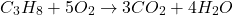 \[ C_3H_8 + 5O_2 \panah kanan 3CO_2 + 4H_2O \]