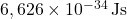 6,626 \times 10^{-34} \, \text{Js}