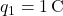 q_1 = 1 \, \text{C}