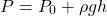 \[ P = P_0 + \rho g h \]
