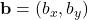 \mathbf{b} = (b_x, b_y)