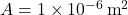 A = 1 \times 10^{-6} \, \text{m}^2