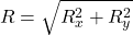 \[ R = \sqrt{R_x^2 + R_y^2} \]