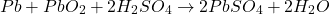 \[ Pb + PbO_2 + 2H_2SO_4 \rightarrow 2PbSO_4 + 2H_2O \]