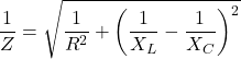 \[ \frac{1}{Z} = \sqrt{\frac{1}{R^2} + \left(\frac{1}{X_L} - \frac{1}{X_C}\right)^2} \]