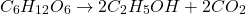 \[ C_6H_{12}O_6 \rightarrow 2C_2H_5OH + 2CO_2 \]