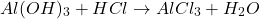 \[ Al(OH)_3 + HCl \rightarrow AlCl_3 + H_2O \]